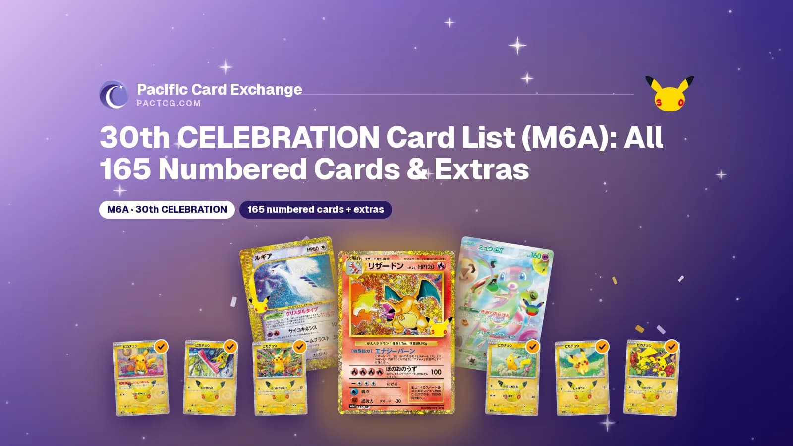 Title 30th CELEBRATION Card List (M6A): All 165 Numbered Cards & Extras above Charizard 137/103, Lugia and the Futuristic Rare Mew ex, with a row of anniversary Pikachu cards, on a gold-accented purple Pacific Card Exchange banner.